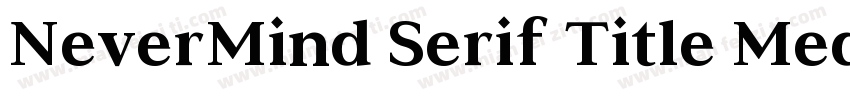 NeverMind Serif Title Medium字体转换